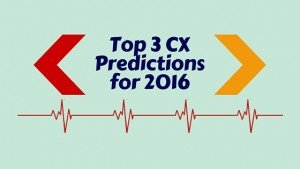 Top 3 customer experience predictions for 2016
